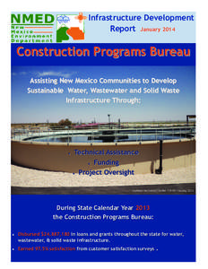 Infrastructure Development Report January 2014 Construction Programs Bureau Assisting New Mexico Communities to Develop Sustainable Water, Wastewater and Solid Waste