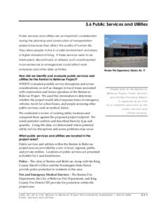 5.6 Public Services and Utilities Public services and utilities are an important consideration during the planning and construction of transportation projects because they affect the quality of human life. They allow peo