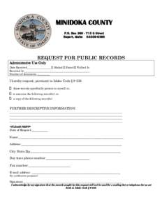 MINIDOKA COUNTY P.O. Box[removed]G Street Rupert, Idaho[removed]REQUEST FOR PUBLIC RECORDS Administrative Use Only
