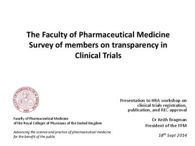 The Faculty of Pharmaceutical Medicine Survey of members on transparency in Clinical Trials Presentation to HRA workshop on clinical trials registration,