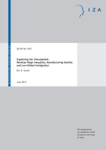 Explaining the Unexplained: Residual Wage Inequality, Manufacturing Decline, and Low-Skilled Immigration