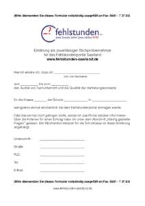 (Bitte übersenden Sie dieses Formular vollständig ausgefüllt an Fax: Erklärung als zuverlässiger Stichprobennehmer für das Fehlstundenportal Saarland www.fehlstunden-saarland.de