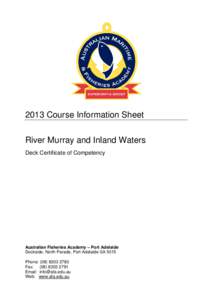 2013 Course Information Sheet River Murray and Inland Waters Deck Certificate of Competency Australian Fisheries Academy – Port Adelaide Dockside, North Parade, Port Adelaide SA 5015