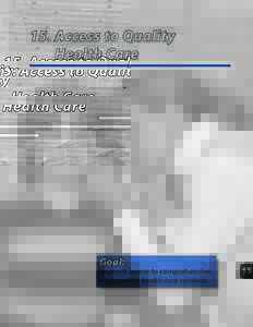 15. Access to Quality Health Care Goal: Improve access to comprehensive, high quality health care services.