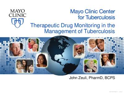 Therapeutic Drug Monitoring in the Management of Tuberculosis John Zeuli, PharmD, BCPS  ©2014 MFMER | slide-1