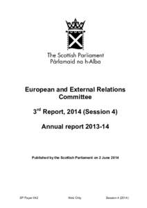 European and External Relations Committee 3rd Report, 2014 (Session 4) Annual report[removed]Published by the Scottish Parliament on 2 June 2014