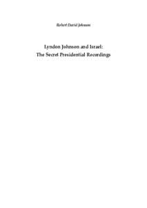 Robert David Johnson  Lyndon Johnson and Israel: The Secret Presidential Recordings  Established in 2004 by Tel Aviv University, the S. Daniel Abraham Center for
