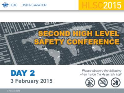 SECOND HIGH LEVEL SAFETY CONFERENCE DAY 2  Please observe the following