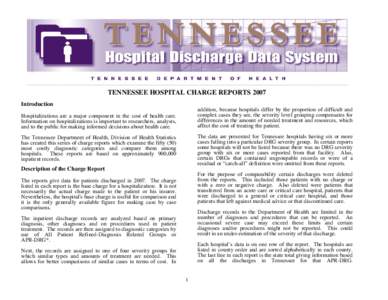 TENNESSEE HOSPITAL CHARGE REPORTS 2007 Introduction addition, because hospitals differ by the proportion of difficult and complex cases they see, the severity level grouping compensates for differences in the amount of n