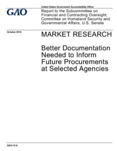 GAO-15-8, MARKET RESEARCH: Better Documentation Needed to Inform Future Procurements at Selected Agencies