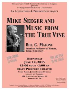 Mike Seeger and the Music from the True Vine, lecture by Bill Malone. Botkin Lecture Series, American Folklife Center, Library of Congress.