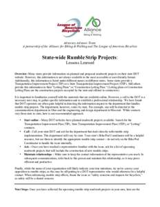 Advocacy Advance Team: A partnership of the Alliance for Biking & Walking and The League of American Bicyclists State-wide Rumble Strip Projects: Lessons Learned Overview: Many states provide information on planned and p