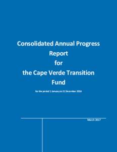 Consolidated Annual Progress Report for the Cape Verde Transition Fund for the period 1 January to 31 December 2016