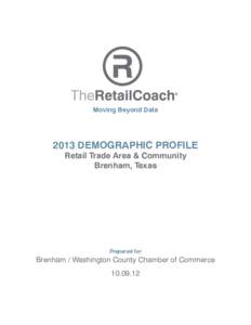 Moving Beyond Data[removed]DEMOGRAPHIC PROFILE Retail Trade Area & Community Brenham, Texas