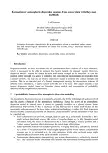 Estimation of atmospheric dispersion sources from sensor data with Bayesian methods Leif Persson Swedish Defence Research Agency FOI Division for CBRN Defence and Security Umeå, Sweden