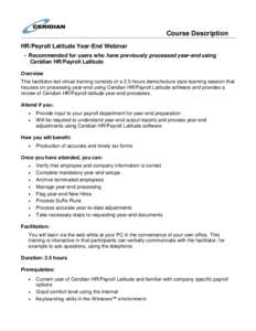 Course Description HR/Payroll Latitude Year-End Webinar  Recommended for users who have previously processed year-end using Ceridian HR/Payroll Latitude