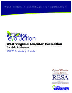 WEST VIRGINIA DEPARTMENT OF EDUCATION  West Virginia Educator Evaluation For Administrators  W O W Tr a i n i n g G u i d e