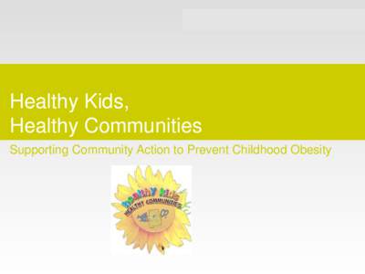 Healthy Kids, Healthy Communities Supporting Community Action to Prevent Childhood Obesity Creating Buzz “Fresh Grown” Video