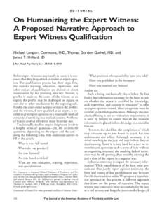 E D I T O R I A L  On Humanizing the Expert Witness: A Proposed Narrative Approach to Expert Witness Qualification Michael Lamport Commons, PhD, Thomas Gordon Gutheil, MD, and