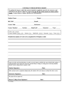 CONTRACT FOR H-OPTION CREDIT To petition for honors credit, this contract should be completed, signed by the instructor, and submitted to the Honors College for approval by the 10th day of the semester in which credit is