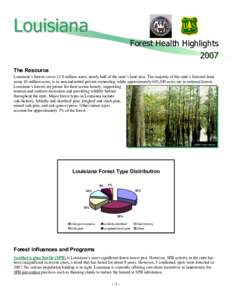 Louisiana Forest Health Highlights 2007 The Resource Louisiana’s forests cover 13.8 million acres, nearly half of the state’s land area. The majority of the state’s forested land, some 10 million acres, is in non-i