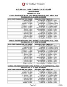 AUTUMN 2014 FINAL EXAMINATION SCHEDULE Columbus Campus December 11-17, 2014 CLASSES WITH MONDAY AS THE FIRST MEETING DAY OF THE FIRST WHOLE WEEK AND DURATION OF AT LEAST 50 MINUTES WITH START TIMES WITHIN THIS RANGE: