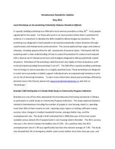 Homelessness Newsletter Updates May 2012 Local Workshop on De-escalating Potentially Violence Situations Offered A capacity building workshop was offered to local services providers on May 30 th. Forty people registered 