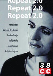 Repeat 2.0 Repeat 2.0 Repeat 2.0 Hans Broek Barbara Broekman Job Koelewijn
