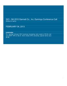 GCI - Q4 2012 Gannett Co., Inc. Earnings Conference Call (Edited for clarity) FEBRUARY 04, 2013 OVERVIEW: Co. reported full-year 2012 revenues (excluding extra week) of $5.3b and