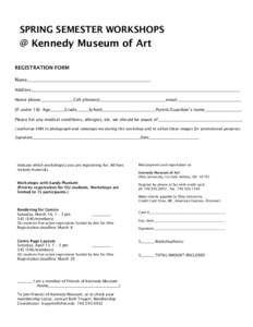 SPRING SEMESTER WORKSHOPS  @ Kennedy Museum of Art REGISTRATION FORM Name____________________________________________________________ Address_______________________________________________________________________________