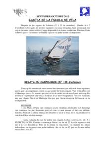 SETEMBRE-OCTUBREGACETA DE LA ESCOLA DE VELA Després de les regates de Valencia (22 i 23 de setembre) i Gandia (6 i 7 d’octubre) en les quals els nostres regatistes van estar irregulars, hem aconseguit este cap 