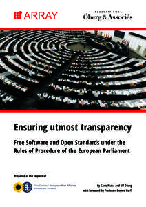 Ensuring utmost transparency Free Software and Open Standards under the Rules of Procedure of the European Parliament Prepared at the request of By Carlo Piana and Ulf Öberg