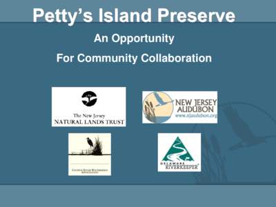 Petty’s Island Preserve An Opportunity For Community Collaboration Background  Petty’s Island is located in the Delaware River between Camden