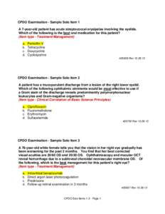 CPDO Examination - Sample Solo Item 1 A 7-year-old patient has acute streptococcal erysipelas involving the eyelids. Which of the following is the best oral medication for this patient? (Item type - Treatment/Management)