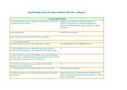 Coordinating Centre for Rare Pediatric Diseases, Lithuania 1. Respondent Profile 1.1 Please indicate the type of organisation on behalf of which you are responding to this consultation:  Academic/public health and health