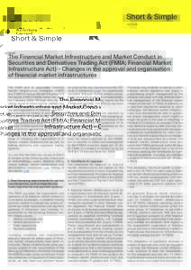 Short & Simple 1a/2016 The Financial Market Infrastructure and Market Conduct in Securities and Derivatives Trading Act (FMIA; Financial Market Infrastructure Act) – Changes in the approval and organisation