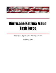Hurricane Katrina Fraud Task Force Progress Report to the Attorney General February 2006