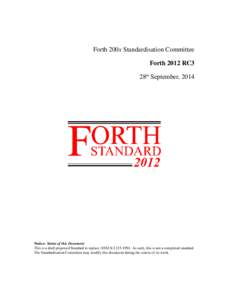 Forth 200x Standardisation Committee Forth 2012 RC3 28th September, 2014 Notice: Status of this Document This is a draft proposed Standard to replace ANSI X3As such, this is not a completed standard.