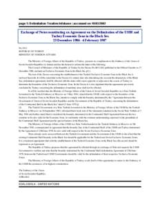 page 1| Delimitation Treaties Infobase | accessed on[removed]Exchange of Notes constituting an Agreement on the Delimitation of the USSR and Turkey Economic Zone in the Black Sea 23 December[removed]February 1987 No