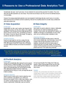 5 Reasons to Use a Professional Data Analytics Tool Spreadsheets, like paper, haven’t gone away. And we understand why everyone likes using them for analytics. They come along with the office applications you use anywa