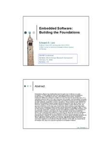 Embedded Software: Building the Foundations Edward A. Lee Professor, Chair of EE, and Associate Chair of EECS CHESS: Center for Hybrid and Embedded Software Systems UC Berkeley