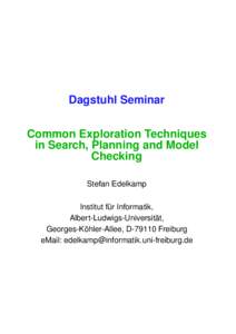 Dagstuhl Seminar Common Exploration Techniques in Search, Planning and Model Checking Stefan Edelkamp Institut fur