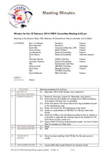 Meeting Minutes  Minutes for the 18 February 2014 VHPA Committee Meeting 6:30 pm Meeting at the Retreat Hotel, 226 Nicholson St Abbotsford Victoria schedule start 6:30pm ATTENDEES