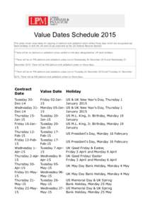 Value Dates Schedule 2015 This table shows value dates for clearing of platinum and palladium which reflect those days which are recognised as bank holidays in both the UK and US (as observed by the US Federal Reserve Bo