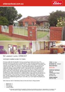 eldersorbost.com.au  52 Lawson Lane, ORBOST VINTAGE CHARM CLOSE TO TOWN Once you walk into this beautiful home you are going to want to see more, This beautiful brick home was built on a double block in 1945, centrally s