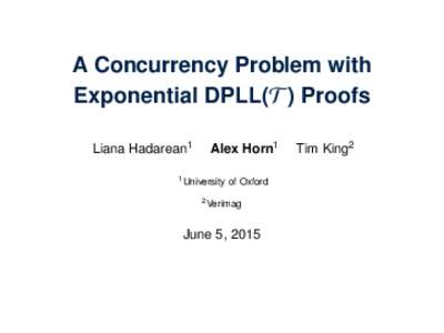 A Concurrency Problem with Exponential DPLL(T ) Proofs Liana Hadarean1 Alex Horn1