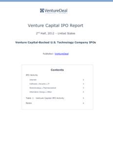 Venture Capital IPO Report 2nd Half, 2012 – United States Venture Capital-Backed U.S. Technology Company IPOs Publisher: VentureDeal