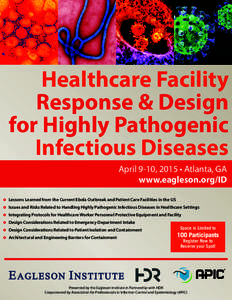 Healthcare Facility Response & Design for Highly Pathogenic Infectious Diseases April 9-10, 2015 • Atlanta, GA www.eagleson.org/ID