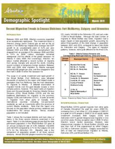 March[removed]Recent Migration Trends in Census Divisions: Fort McMurray, Calgary and Edmonton INTRODUCTION Between 2004 and 2006, Alberta’s economy expanded at an exceptionally rapid pace. The investment boom in