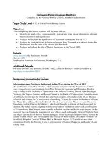 Tecumseh: Perceptions and Realities Compiled by the National Portrait Gallery, Smithsonian Institution Target Grade Level: 4–12 in United States history classes Objectives After completing this lesson, students will be